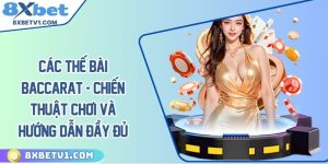 Các thế bài Baccarat - Chiến thuật chơi và hướng dẫn đầy đủ