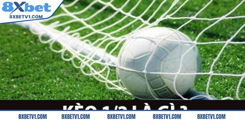 Kèo chấp 1/2 là gì?